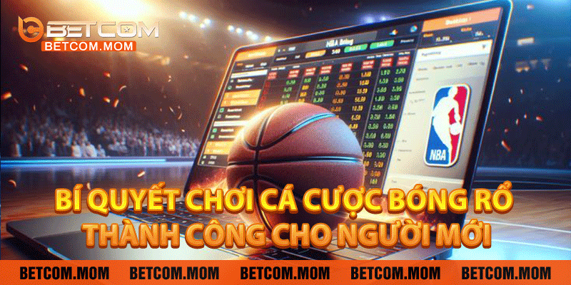 Bí quyết chơi cá cược bóng rổ thành công cho người mới