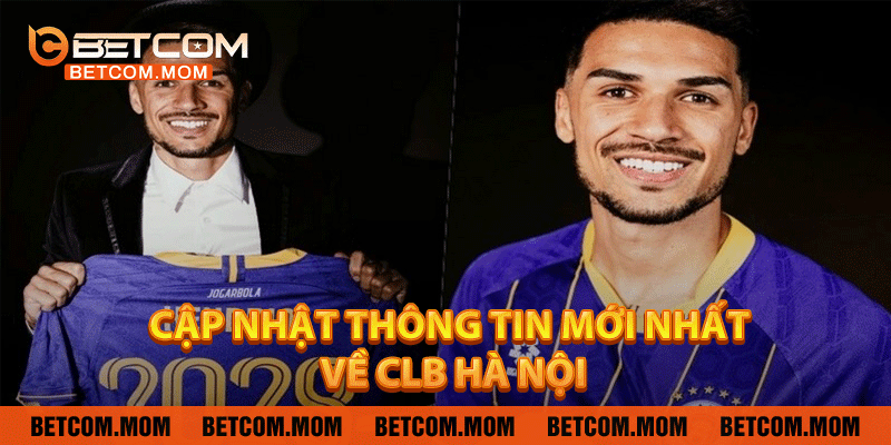 Cập nhật thông tin mới nhất về CLB Hà Nội