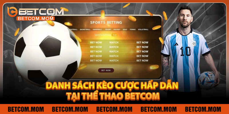 Danh sách kèo cược hấp dẫn tại thể thao Betcom