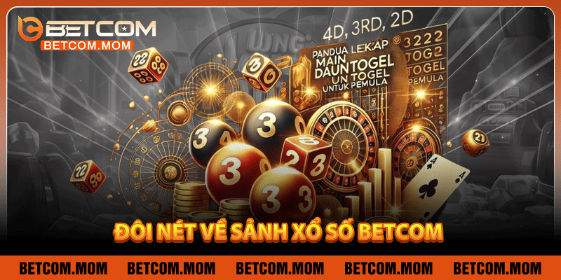 Đôi nét về sảnh xổ số Betcom