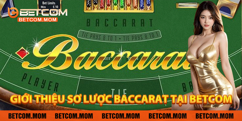 Giới thiệu sơ lược Baccarat tại Betcom