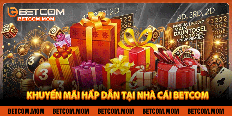 Khuyến mãi hấp dẫn tại nhà cái Betcom