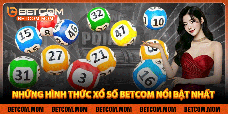 Những hình thức xổ số Betcom nổi bật nhất