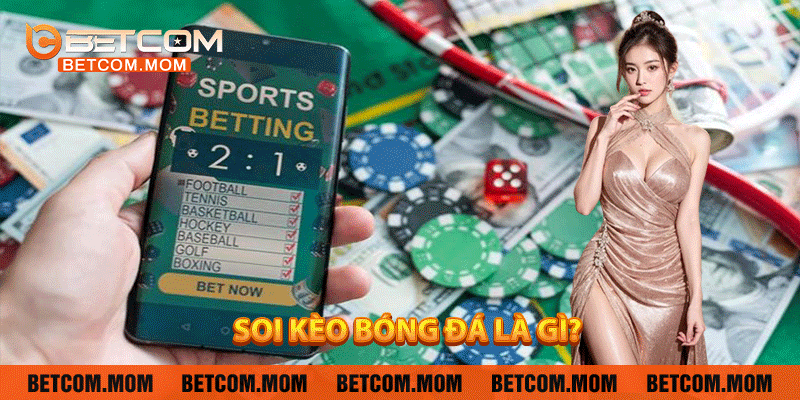 Soi kèo bóng đá là gì?