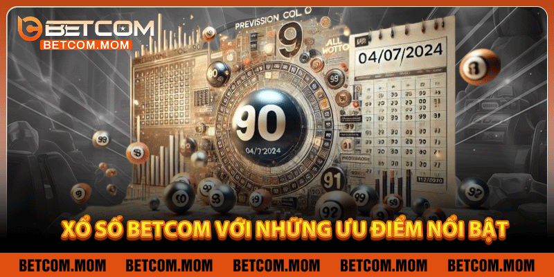 Xổ số Betcom với những ưu điểm nổi bật