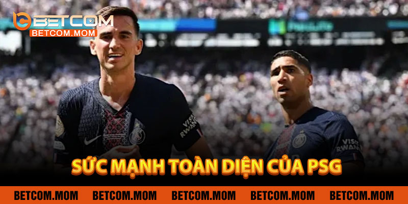 Sức Mạnh Toàn Diện Của PSG