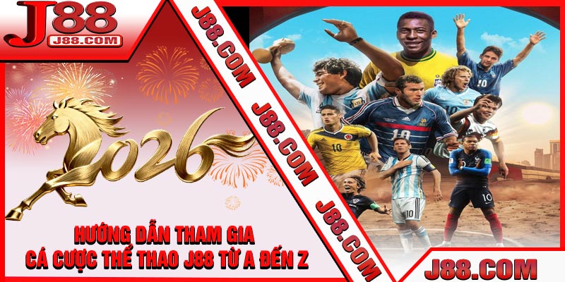 Hướng Dẫn Tham Gia Cá Cược Thể Thao J88 Từ A Đến Z