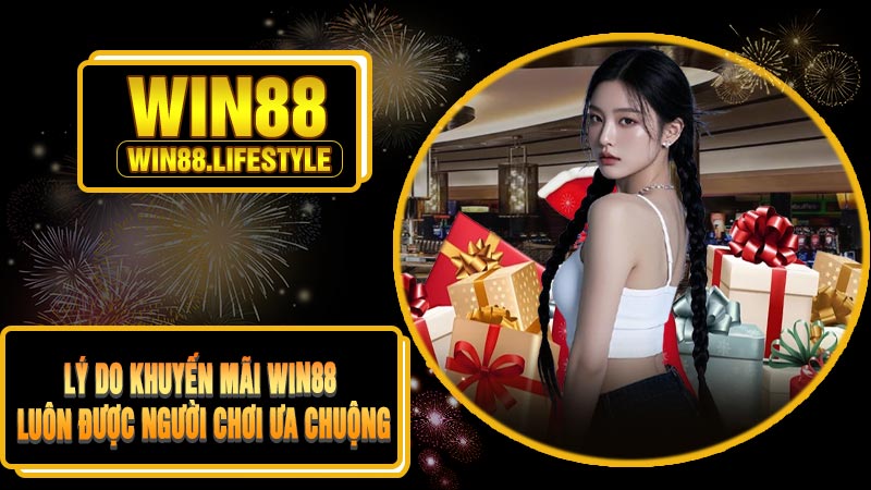 Lý Do Khuyến Mãi Win88 Luôn Được Người Chơi Ưa Chuộng